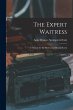 The Expert Waitress: A Manual for the... - Bild 1
