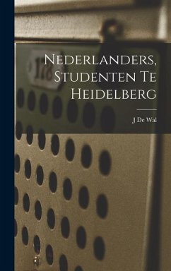 Nederlanders, Studenten Te Heidelberg - De Wal, J.