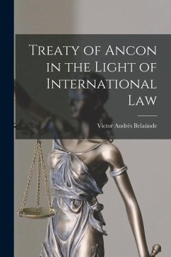 Treaty of Ancon in the Light of International Law - Belaúnde, Víctor Andrés