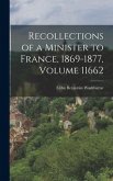Recollections of a Minister to France, 1869-1877, Volume 11662