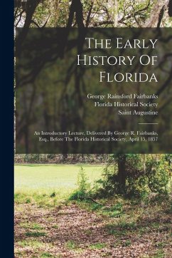 The Early History Of Florida - Fairbanks, George Rainsford; Augustine, Saint