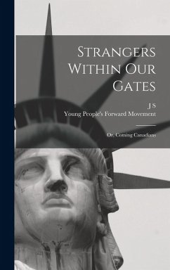 Strangers Within our Gates - Movement, Young People's Forward; Woodsworth, J S Strangers Within our Gates - Movement, Young People's Forward; Woodsworth, J S