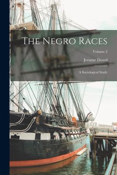 The Negro Races: A Sociological Study; Volume 2 - Dowd, Jerome