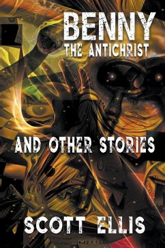 Benny the Antichrist and Other Stories - Ellis, Scott