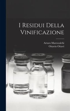 I Residui Della Vinificazione - Ottavi, Ottavio; Marescalchi, Arturo