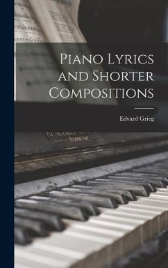 Piano Lyrics and Shorter Compositions - Grieg, Edvard
