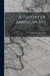 A History of American Art; Volume 1 - Bild 1