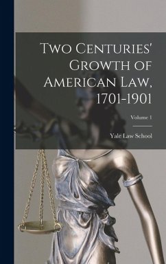 Cover Two Centuries' Growth of American Law, 1701-1901; Volume 1
