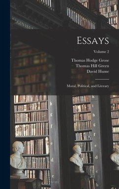 Essays: Moral, Political, and Literary; Volume 2 - Hume, David; Green, Thomas Hill; Grose, Thomas Hodge