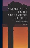 A Dissertation On the Geography of Herodotus