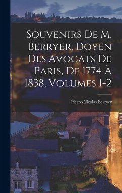 Souvenirs De M. Berryer, Doyen Des Avocats De Paris, De 1774 À 1838, Volumes 1-2 - Berryer, Pierre-Nicolas