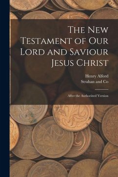 Cover The New Testament of Our Lord and Saviour Jesus Christ: After the Authorized Version
