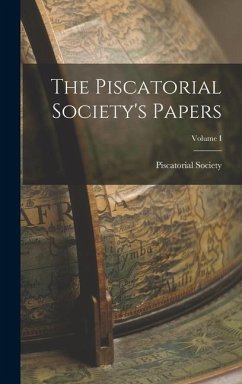 The Piscatorial Society's Papers; Volume I - Society, Piscatorial