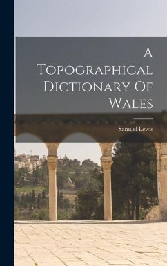 A Topographical Dictionary Of Wales - Lewis, Samuel