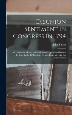 Disunion Sentiment In Congress In 1794 - Taylor, John