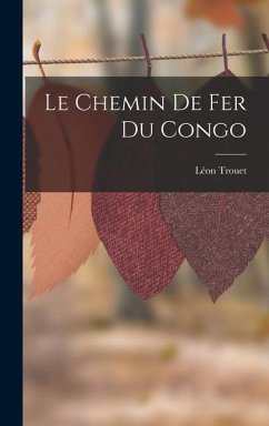 Le Chemin De Fer Du Congo - Trouet, Léon