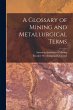 A Glossary of Mining and Metallurgical... - Bild 1