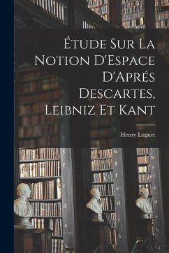 Cover Étude Sur La Notion D'Espace D'Aprés Descartes, Leibniz Et Kant