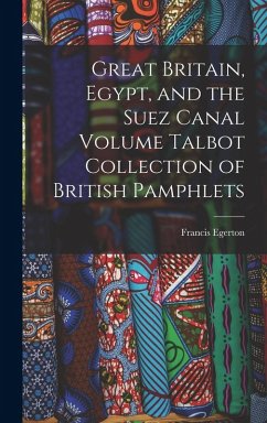 Cover Great Britain, Egypt, and the Suez Canal Volume Talbot Collection of British Pamphlets