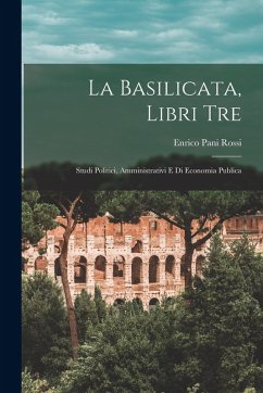 La Basilicata, Libri Tre - Rossi, Enrico Pani La Basilicata, Libri Tre - Rossi, Enrico Pani