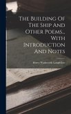 The Building Of The Ship And Other Poems... With Introduction And Notes