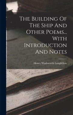The Building Of The Ship And Other Poems... With Introduction And Notes - Longfellow, Henry Wadsworth