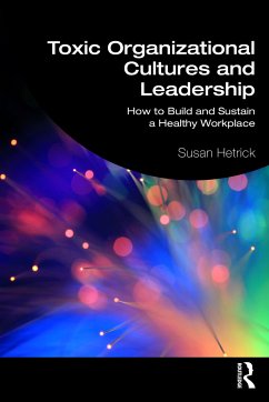 Toxic Organizational Cultures and Leadership - Hetrick, Susan