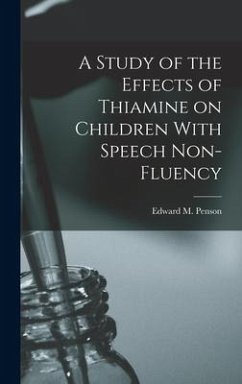 A Study of the Effects of Thiamine on Children With Speech Non-fluency - Penson, Edward M