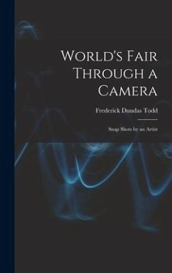World's Fair Through a Camera - Todd, Frederick Dundas