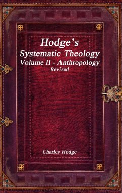 Hodge's Systematic Theology Volume II - Anthropology Revised - Hodge, Charles