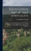 Encyclopédie Magnétique Spiritualiste: Magnétisme: Traitant Spécialement De Faits Psychologiques, Magie Magnétique, Swedenborgianisme, Nécromancie, Ma