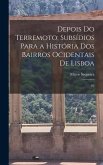 Depois do terremoto; subsídios para a história dos bairros ocidentais de Lisboa