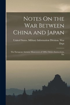 Cover Notes On the War Between China and Japan; the European Autumn Maneuvers of 1896, Orders Instructions, Etc