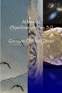Alterwall Objectives...stories 3.0 - Gibson, Garrison Clifford