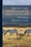Feeding And Management Of Dairy Cattle For Official Production