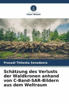 Schätzung des Verlusts der Waldkronen anhand von C-Band-SAR-Bildern aus dem Weltraum - Senadeera, Prasadi Thilanka