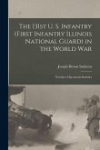 The 131st U. S. Infantry (First Infantry Illinois National Guard) in the World war; Narrative-operations-statistics