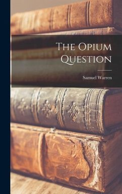 The Opium Question - Warren, Samuel