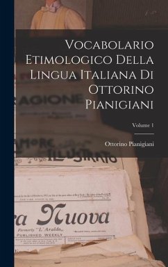 Vocabolario Etimologico Della Lingua Italiana Di Ottorino Pianigiani; Volume 1 - Pianigiani, Ottorino