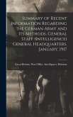 Summary of Recent Information Regarding the German Army and its Methods. General Staff (Intelligence) General Headquarters. January, 1917