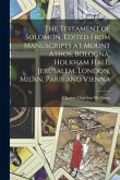 The Testament of Solomon, Edited From Manuscripts at Mount Athos, Bologna, Holkham Hall, Jerusalem, London, Milan, Paris and Vienna