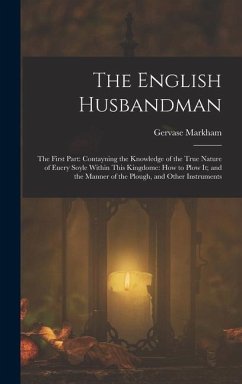 The English Husbandman - Markham, Gervase