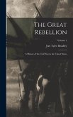 The Great Rebellion: A History of the Civil War in the United States; Volume 1