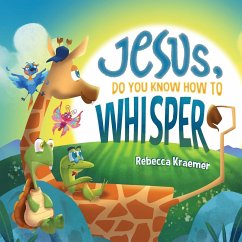 Jesus, Do You Know How To Whisper? - Kraemer, Rebecca