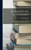 An American Missionary: A Record of the Work of William H. Judge An American Missionary: A Record of the Work of William H. Judge