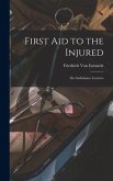 First Aid to the Injured: Six Ambulance Lectures