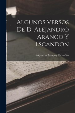 Cover Algunos Versos de D. Alejandro Arango y Escandon