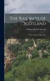 The Railways of Scotland: With a Glance at Their Past