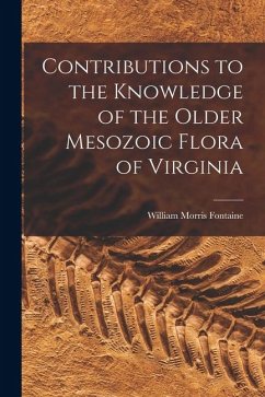 Contributions to the Knowledge of the Older Mesozoic Flora of Virginia - Fontaine, William Morris