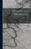 Beyond the Argentine: Or, Letters From Brazil